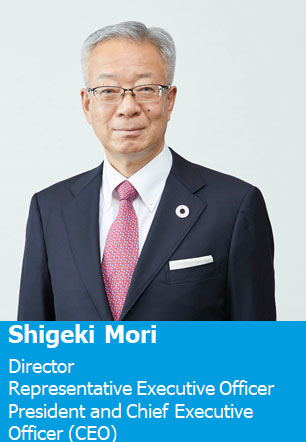 Shigeki Mori Director Representative Executive Officer President and Chief Executive Officer (CEO)