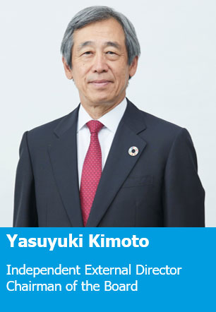 Yasuyuki Kimoto Independent External Director Chairman of the Board