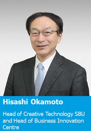 Hisashi Okamoto Head of Creative Technology SBU and Head of Business Innovation Centre